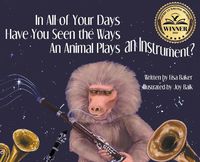 Cover image for In All of Your Days Have You Seen the Ways an Animal Plays an Instrument?