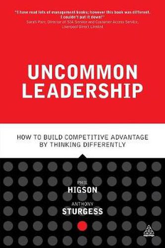 Cover image for Uncommon Leadership: How to Build Competitive Advantage by Thinking Differently