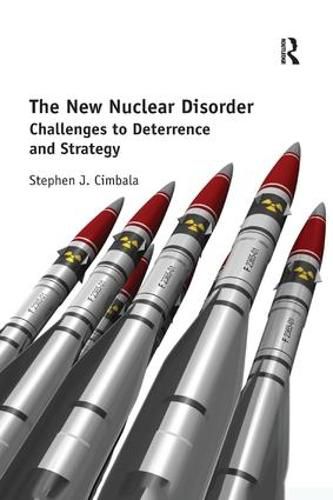 Cover image for The New Nuclear Disorder: Challenges to Deterrence and Strategy