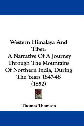 Cover image for Western Himalaya and Tibet: A Narrative of a Journey Through the Mountains of Northern India, During the Years 1847-48 (1852)