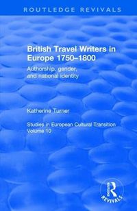 Cover image for British Travel Writers in Europe 1750-1800: Authorship, gender and national identity