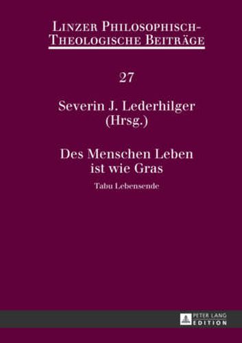 Cover image for Des Menschen Leben Ist Wie Gras: Tabu Lebensende- 14. Oekumenische Sommerakademie Kremsmuenster 2012