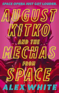 Cover image for August Kitko and the Mechas from Space: Starmetal Symphony, Book 1