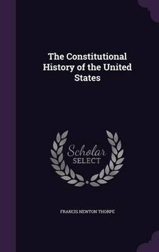 The Constitutional History of the United States