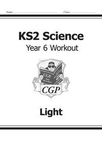 Cover image for KS2 Science Year Six Workout: Light