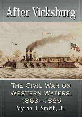 After Vicksburg: The Civil War on Western Waters, 1863-1865