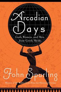 Cover image for Arcadian Days: Gods, Women, and Men from Greek Myths