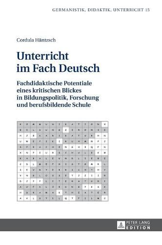 Cover image for Unterricht Im Fach Deutsch: Fachdidaktische Potentiale Eines Kritischen Blickes in Bildungspolitik, Forschung Und Berufsbildende Schule