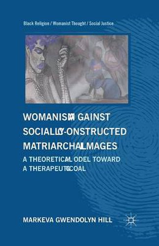 Womanism against Socially Constructed Matriarchal Images: A Theoretical Model toward a Therapeutic Goal
