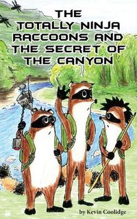 Cover image for The Totally Ninja Raccoons and the Secret of the Canyon