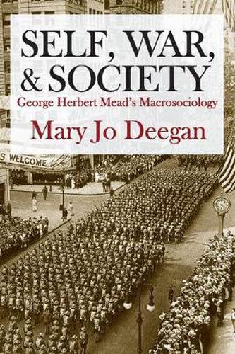 Cover image for Self, War, and Society: George Herbert Mead's Macrosociology