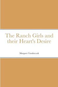 Cover image for The Ranch Girls and their Heart's Desire