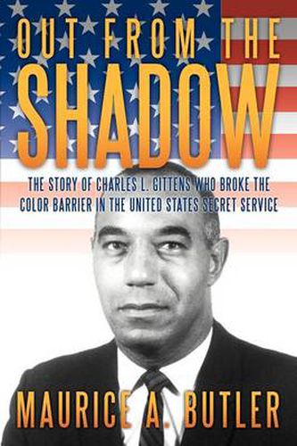 Cover image for Out from the Shadow: The Story of Charles L. Gittens Who Broke the Color Barrier in the United States Secret Service