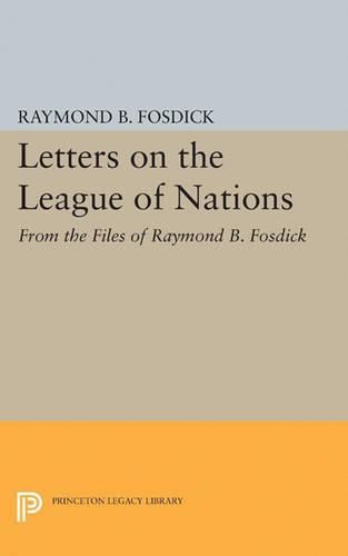 Cover image for Letters on the League of Nations: From the Files of Raymond B. Fosdick. Supplementary volume to The Papers of Woodrow Wilson