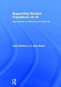 Cover image for Supporting Student Transitions 14-19: Approaches to teaching and learning