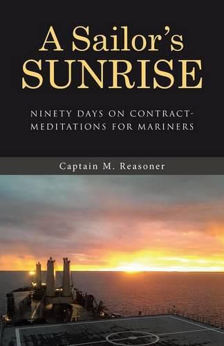 Cover image for A Sailor's Sunrise: Ninety Days on Contract-Meditations for Mariners