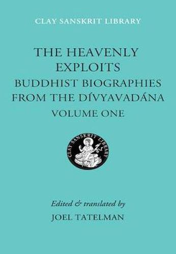 Cover image for The Heavenly Exploits: Buddhist Biographies from the Divyavadana