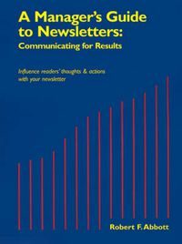 Cover image for A Manager's Guide to Newsletters: Communicating for Results