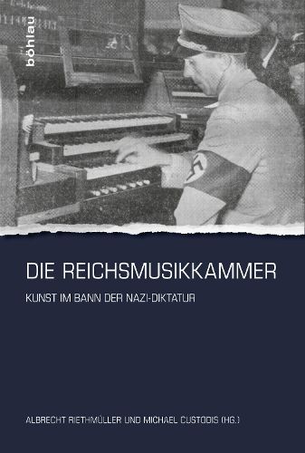 Cover image for Die Reichsmusikkammer: Kunst Im Bann Der Nazi-Diktatur