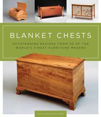 Cover image for Blanket Chests: Outstanding Designs from 30 of the World's Finest Furniture Makers