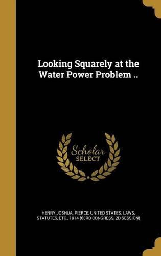 Cover image for Looking Squarely at the Water Power Problem ..