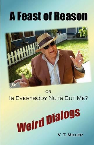 Cover image for A Feast of Reason Or, Is Everybody Nuts But Me?