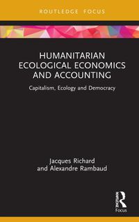 Cover image for Humanitarian Ecological Economics and Accounting: Capitalism, Ecology and Democracy