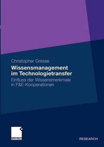 Cover image for Wissensmanagement Im Technologietransfer: Einfluss Der Wissensmerkmale in F&e-Kooperationen