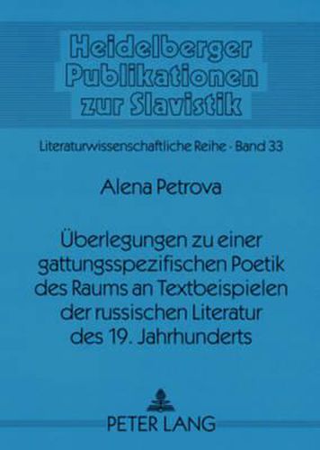 Ueberlegungen Zu Einer Gattungsspezifischen Poetik Des Raums an Textbeispielen Der Russischen Literatur Des 19. Jahrhunderts