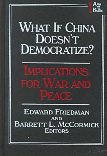 What if China Doesn't Democratize?: Implications for War and Peace