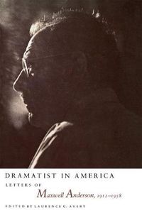 Cover image for Dramatist in America: Latters of Maxwell Anderson, 1912-1958