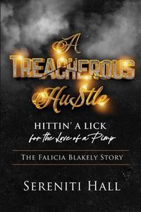 Cover image for A Treacherous Hustle: Hitting a Lick for the love of a Pimp