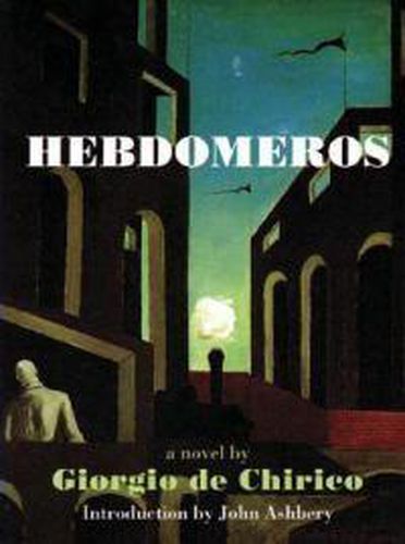 Cover image for Hebdomeros: With  Monsieur Dudron's Adventure  and Other Metaphysical Writings