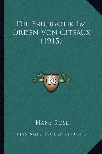 Cover image for Die Fruhgotik Im Orden Von Citeaux (1915)