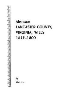 Cover image for Abstracts [of] Lancaster County, Virginia, Wills, 1653-1800