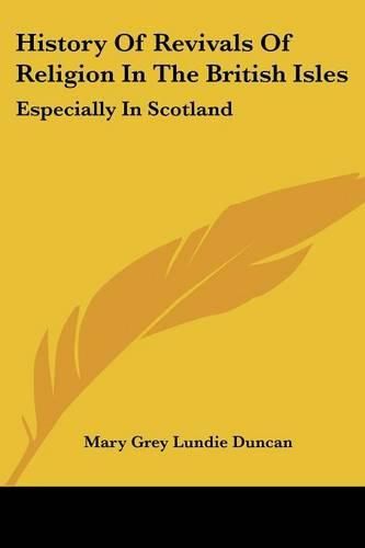 Cover image for History of Revivals of Religion in the British Isles: Especially in Scotland