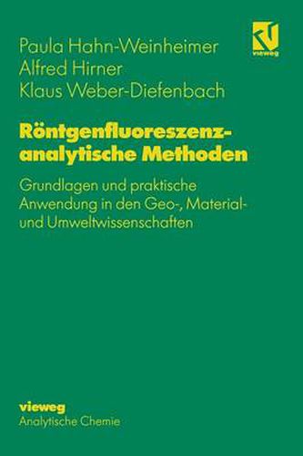 Roentgenfluoreszenzanalytische Methoden: Grundlagen Und Praktische Anwendung in Den Geo-, Material- Und Umweltwissenschaften