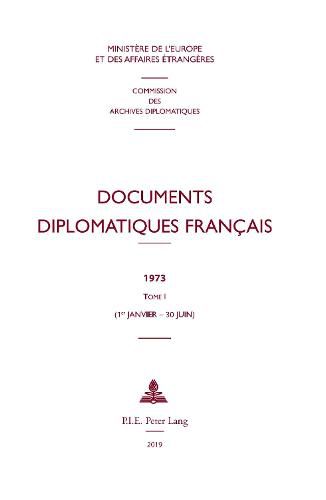 Cover image for Documents Diplomatiques Francais: 1973 - Tome I (1er Janvier - 30 Juin)