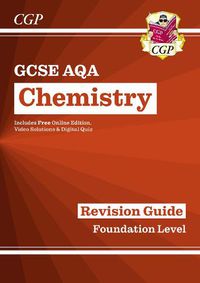 Cover image for GCSE Chemistry AQA Revision Guide - Foundation includes Online Edition, Videos & Quizzes