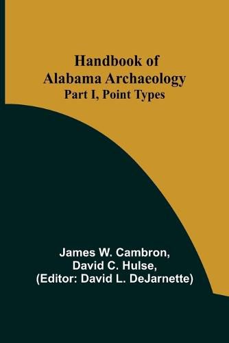 Cover image for Handbook of Alabama Archaeology: Part I, Point Types