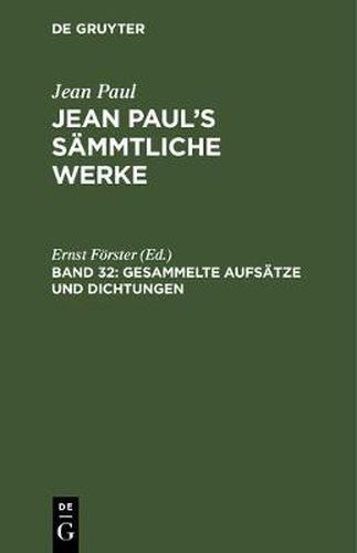 Jean Paul's Sammtliche Werke, Band 32, Gesammelte Aufsatze und Dichtungen