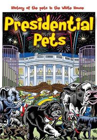 Cover image for Presidential Pets: The History of the Pets in the White House