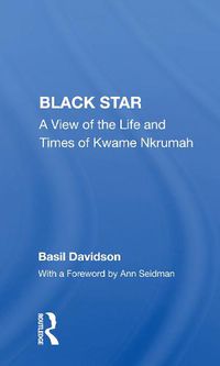 Cover image for Black Star: A View of the Life and Times of Kwame Nkrumah