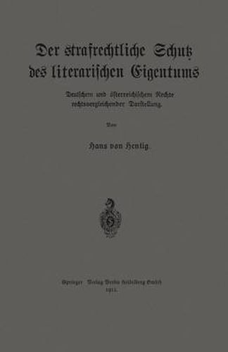 Cover image for Der Strafrechtliche Schutz Des Literarischen Eigentums Nach Deutschem Und OEsterreichischem Rechte in Rechtsvergleichender Darstellung