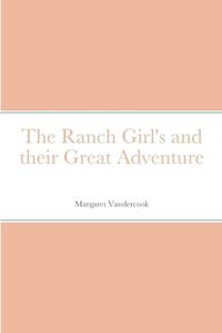 Cover image for The Ranch Girl's and their Great Adventure