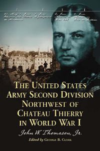 Cover image for The United States Army Second Division Northwest of Chateau Thierry in World War I