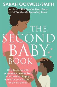 Cover image for The Second Baby Book: How to cope with pregnancy number two and create a happy home for your firstborn and new arrival