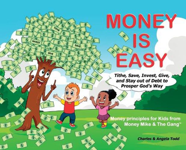 Cover image for Money Is Easy: Tithe, Save, Invest, Give and Stay out of Debt to Prosper God's Way