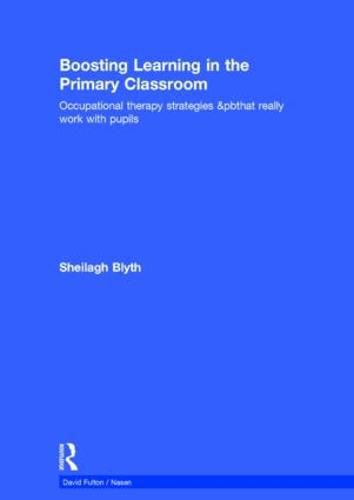 Cover image for Boosting Learning in the Primary Classroom: Occupational therapy strategies that really work with pupils