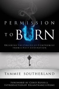 Cover image for Permission to Burn: Breaking the Chains of Compromise from a Holy Generation